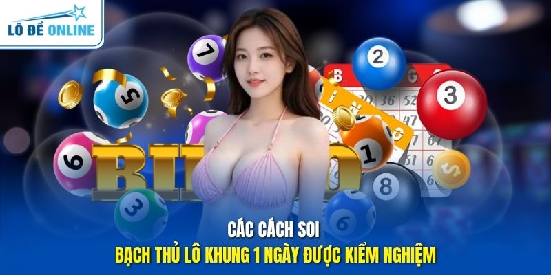 Các cách soi bạch thủ lô khung 1 ngày được kiểm nghiệm