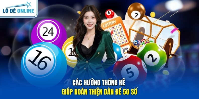Các hướng thống kê giúp hoàn thiện dàn đề 50 số