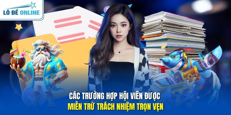 Các trường hợp hội viên được miễn trừ trách nhiệm trọn vẹn