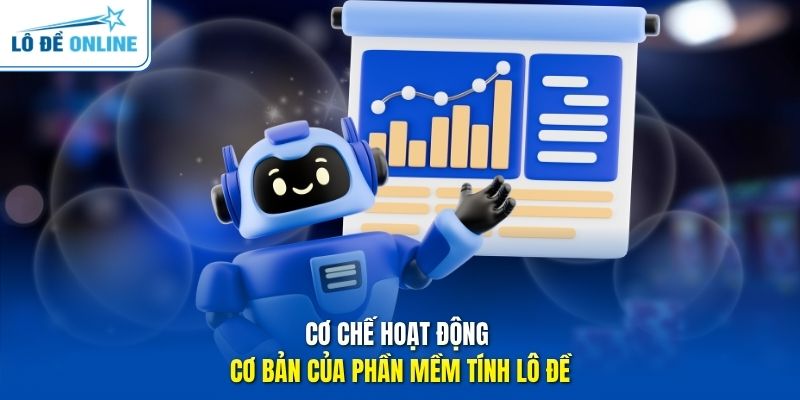 Cơ chế hoạt động cơ bản của phần mềm tính lô đề