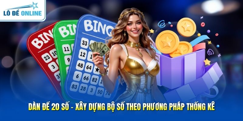 Dàn Đề 20 Số - Xây Dựng Bộ Số Theo Phương Pháp Thống Kê