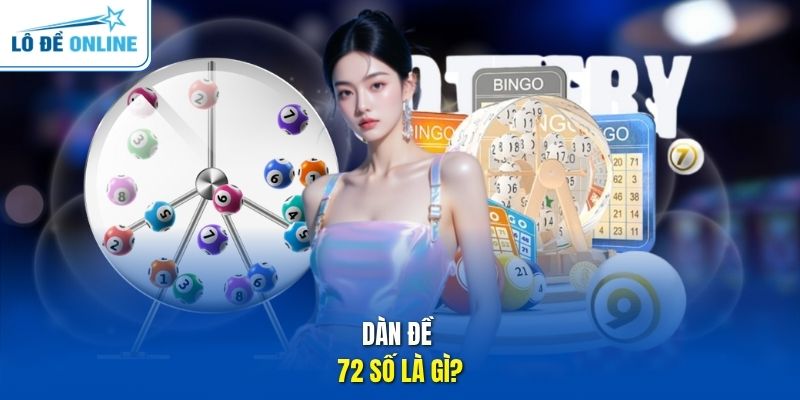 Dàn đề 72 số là gì?