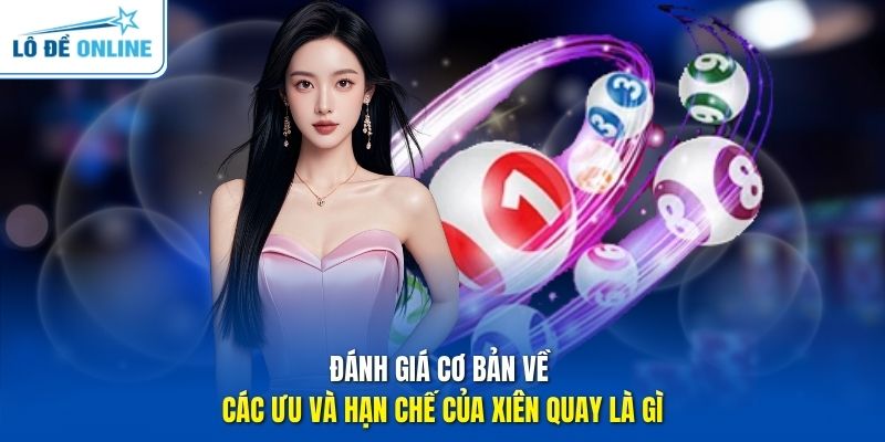 Đánh giá cơ bản về các ưu và hạn chế của xiên quay là gì