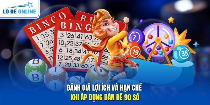 Đánh giá lợi ích và hạn chế khi áp dụng dàn đề 90 số
