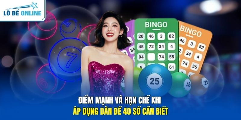 Điểm mạnh và hạn chế khi áp dụng dàn đề 40 số cần biết