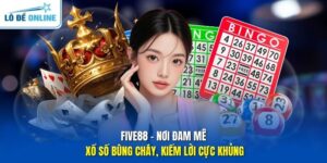 Five88 - Nơi Đam Mê Xổ Số Bùng Cháy, Kiếm Lời Cực Khủng