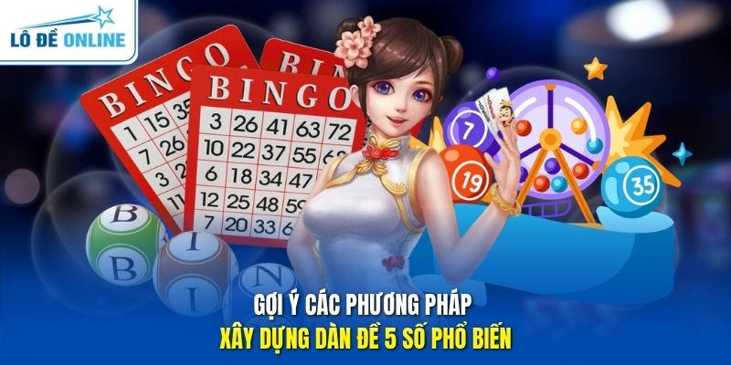 Gợi ý các phương pháp xây dựng dàn đề 5 số phổ biến