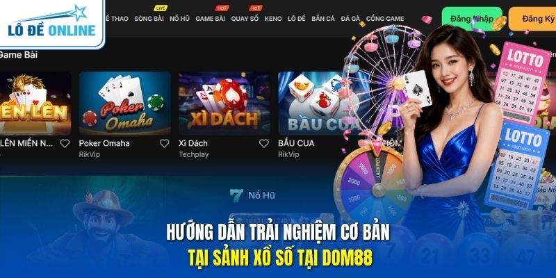 Hướng dẫn trải nghiệm cơ bản tại sảnh xổ số tại DOM88