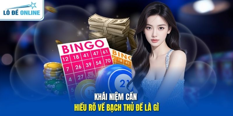 Khái niệm cần hiểu rõ về bạch thủ đề là gì