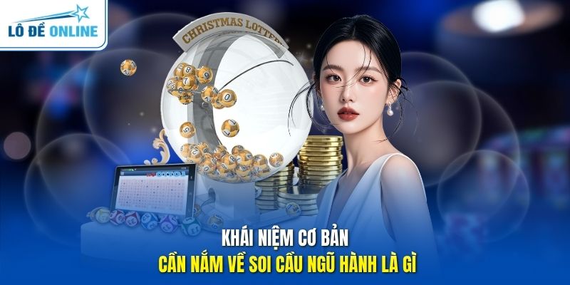 Khái niệm cơ bản cần nắm về soi cầu ngũ hành là gì