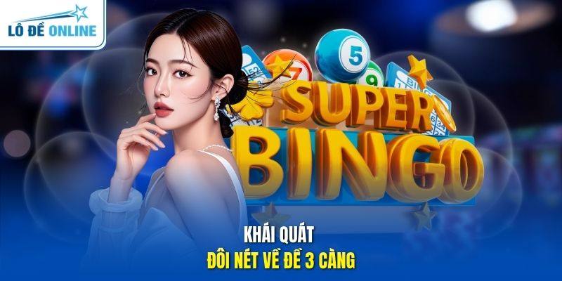 Khái quát đôi nét về đề 3 càng