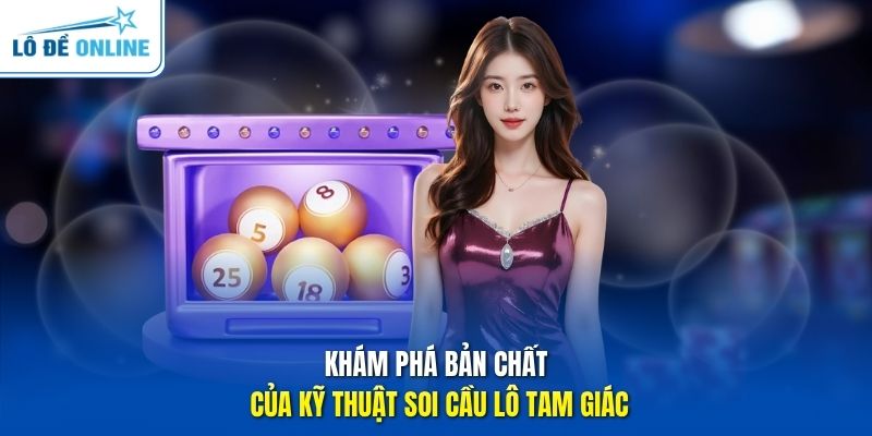 Khám phá bản chất của kỹ thuật soi cầu lô tam giác