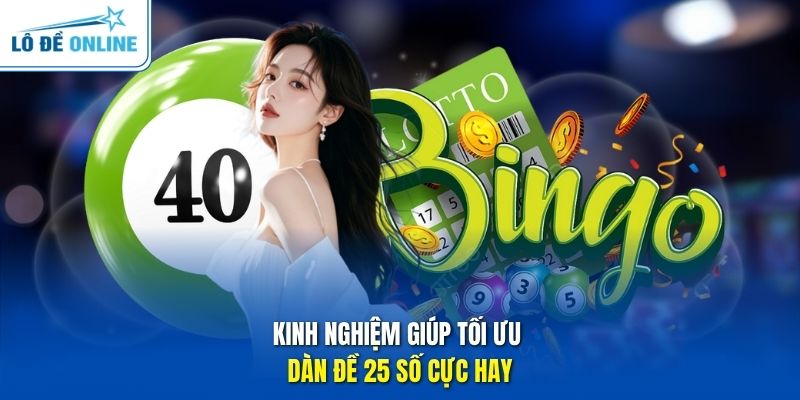 Kinh nghiệm giúp tối ưu dàn đề 25 số cực hay