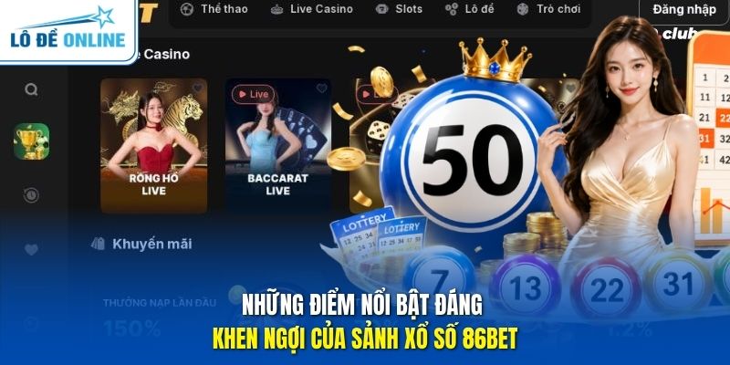 Những điểm nổi bật đáng khen ngợi của sảnh xổ số 86BET