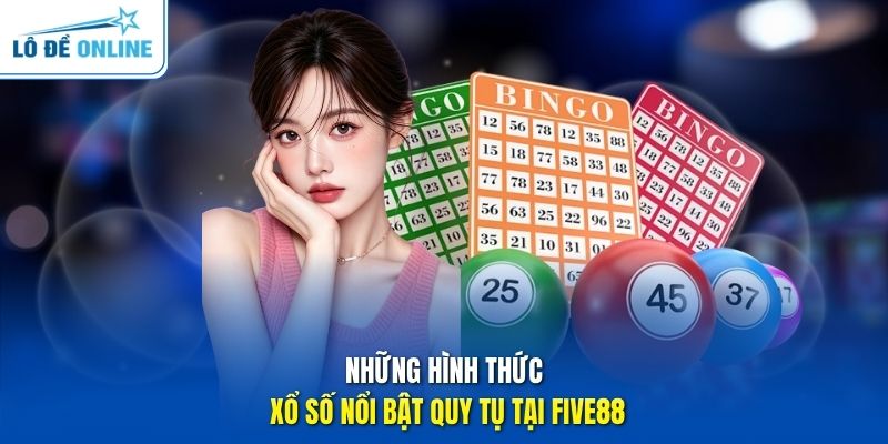 Những hình thức xổ số nổi bật quy tụ tại Five88