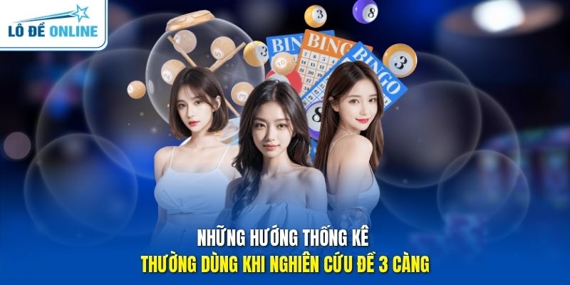 Những hướng thống kê thường dùng khi nghiên cứu đề 3 càng