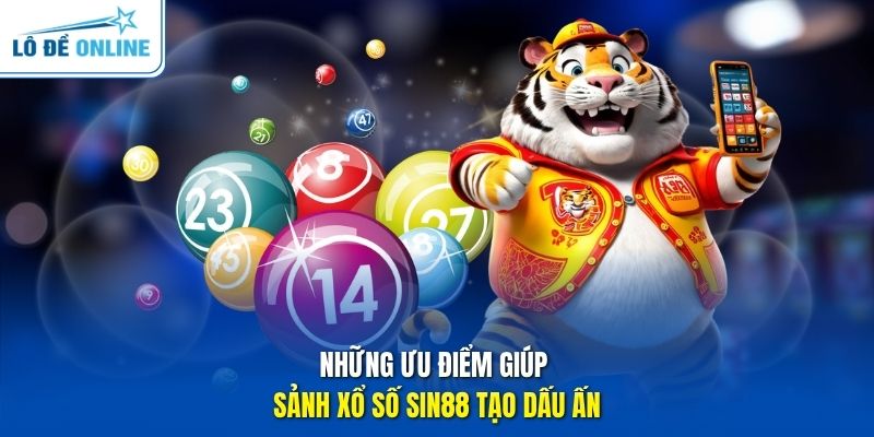 Những ưu điểm giúp sảnh xổ số Sin88 tạo dấu ấn