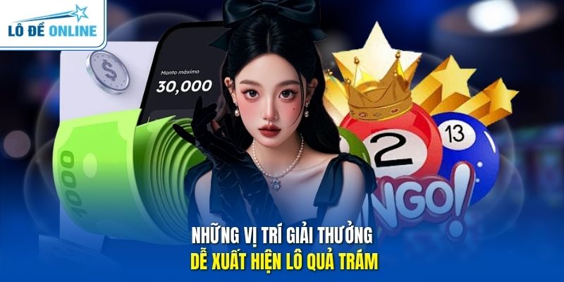 Những vị trí giải thưởng dễ xuất hiện lô quả trám