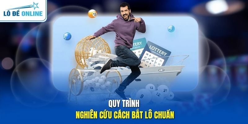 Quy trình nghiên cứu cách bắt lô chuẩn