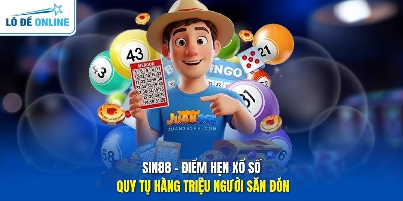 Sin88 - Điểm Hẹn Xổ Số Quy Tụ Hàng Triệu Người Săn Đón