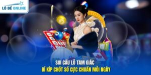 Soi Cầu Lô Tam Giác – Bí Kíp Chốt Số Cực Chuẩn Mỗi Ngày