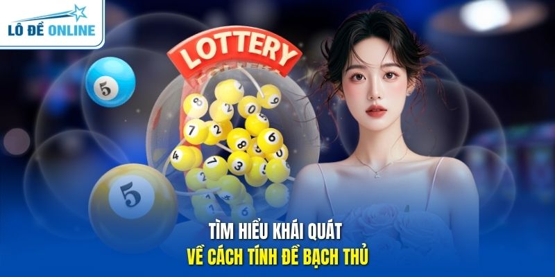 Tìm hiểu khái quát về cách tính đề bạch thủ