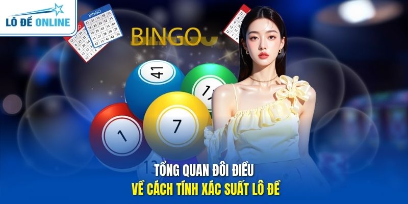 Tổng quan đôi điều về cách tính xác suất lô đề