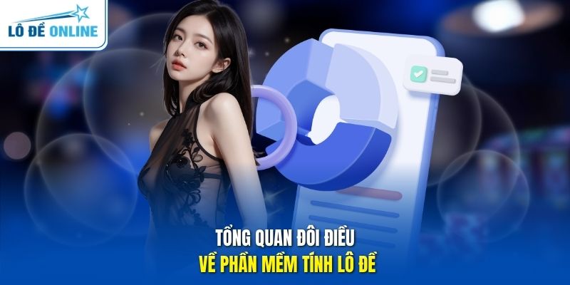 Tổng quan đôi điều về phần mềm tính lô đề