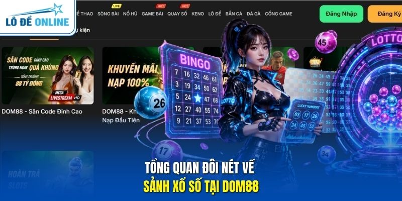 Tổng quan đôi nét về sảnh xổ số tại DOM88