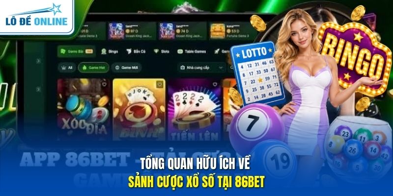 Tổng quan hữu ích về sảnh cược xổ số tại 86BET