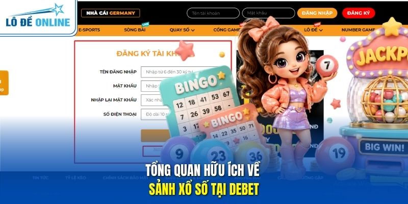 Tổng quan hữu ích về sảnh xổ số tại Debet