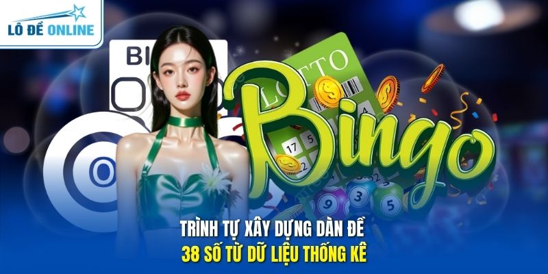Trình tự xây dựng dàn đề 38 số từ dữ liệu thống kê
