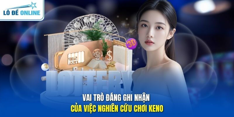 Vai trò đáng ghi nhận của việc nghiên cứu chơi Keno