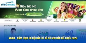 VIC88 - Nắm Trọn Cơ Hội Đầu Tư Xổ Số Cho Dân Mê Cược 2026