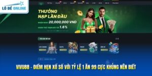 Vivu88 - Điểm Hẹn Xổ Số Với Tỷ Lệ 1 Ăn 99 Cực Khủng Nên Biết